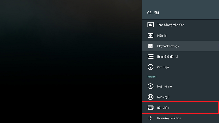 Cách cài đặt và sử dụng Android TV box nhiều tính năng bạn nên biết > Khi cài đặt xong, vào mục cài đặt > Chọn Bàn phím.