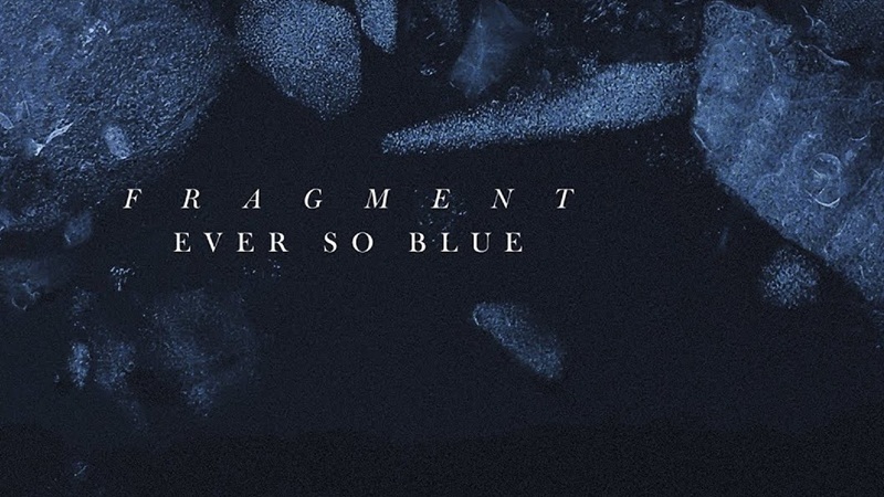 Fragment - Ever So Blue