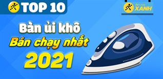 Top 10 bàn ủi khô chạy nhất năm 2021 tại Điện máy XANH