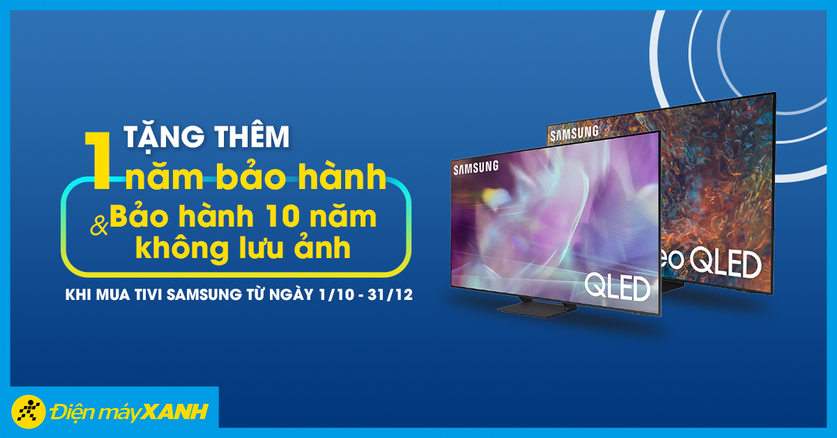 Tặng thêm 1 năm bảo hành và bảo hành 10 năm không lưu ảnh khi mua TV Samsung