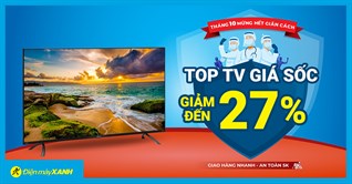 Hết giãn cách, sắm ngay TV sale đến 27%, chỉ từ 5 triệu lại hỗ trợ trả góp giá cực hấp dẫn