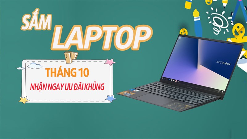Ưu đãi nhân 3 khi sắm laptop trong tháng 10, đừng bỏ lỡ Ưu đãi nhân 3 khi sắm laptop trong tháng 10, đừng bỏ lỡ