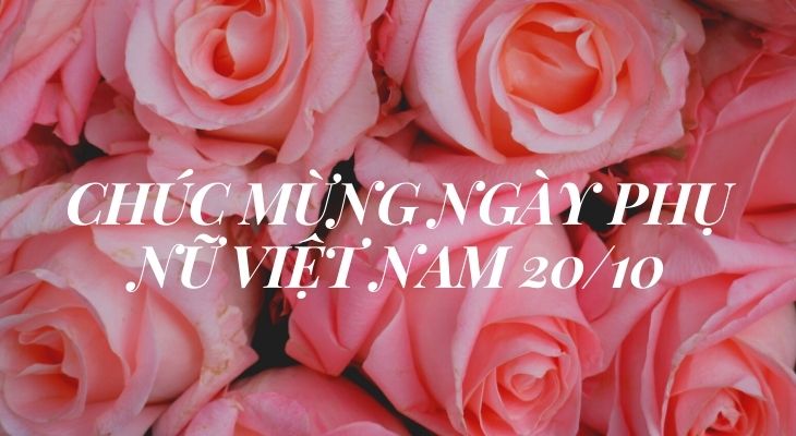 Ngày 20 tháng 10 năm 2021 là ngày gì? Tìm hiểu ý nghĩa và các hoạt động đặc biệt