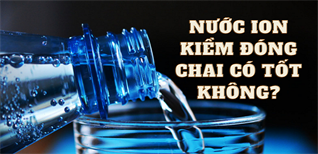 Lợi ích của nước uống ion kiềm đóng chai đối với sức khỏe