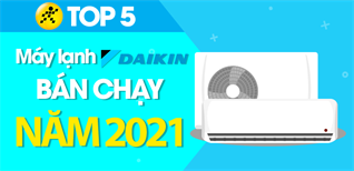 Top 5 máy lạnh Daikin bán chạy nhất năm 2021 tại Điện máy XANH