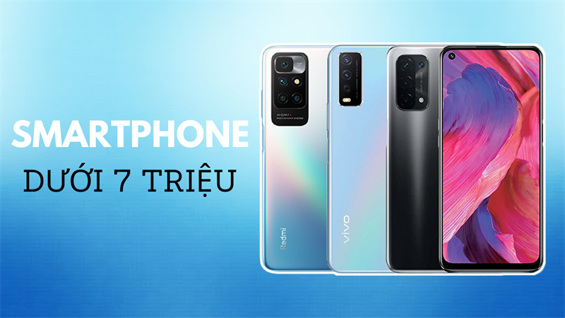 Smartphone dưới 7 triệu Smartphone dưới 7 triệu