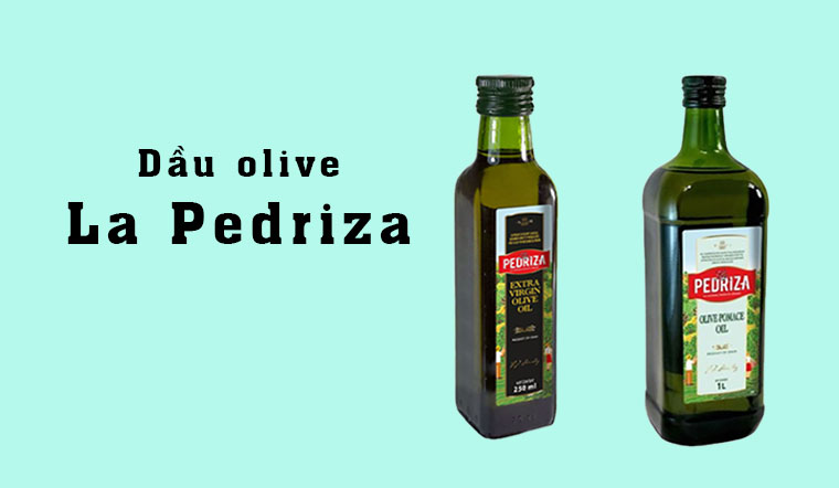 Dầu olive La Pedriza nhập khẩu từ Tây Ban Nha có tốt không?
