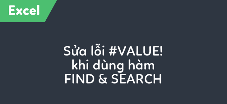 Cách sửa lỗi #VALUE trong Excel > Lỗi #VALUE! khi dùng hàm tìm kiếm FIND và SEARCH