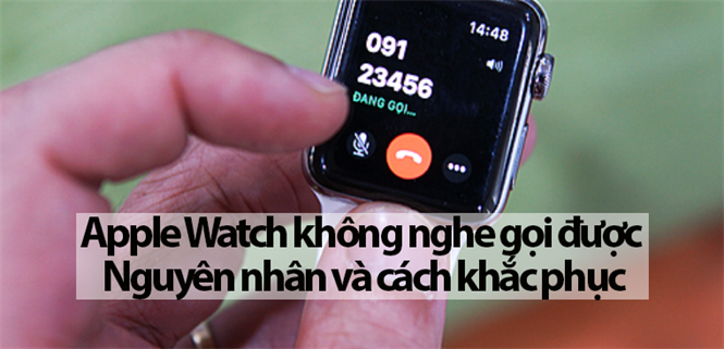 Apple Watch không nghe gọi được: Nguyên nhân và cách khắc phục