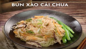 Học ngay cách làm bún xào cải chua chống ngấy cho bữa ăn gia đình