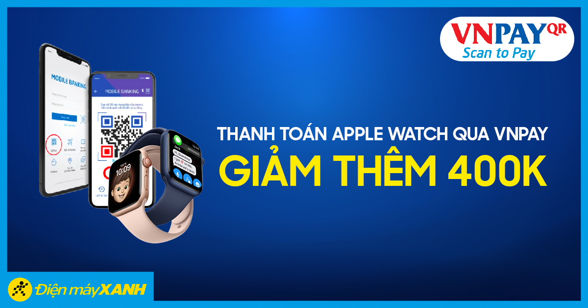 Khuyến mãi VNPAY Apple Watch giảm 400k Khuyến mãi VNPAY Apple Watch giảm 400k
