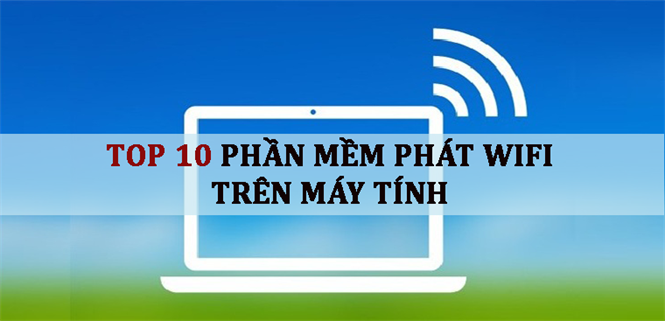 Top 10 phần mềm phát wifi trên máy tính tốt nhất hiện nay| Cập nhật 2021