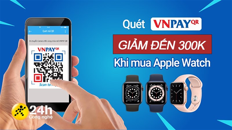 Nhập mã TAO300 giảm 300K khi mua Apple Watch thanh toán qua VNPAY QR Nhập mã TAO300 giảm 300K khi mua Apple Watch thanh toán qua VNPAY QR