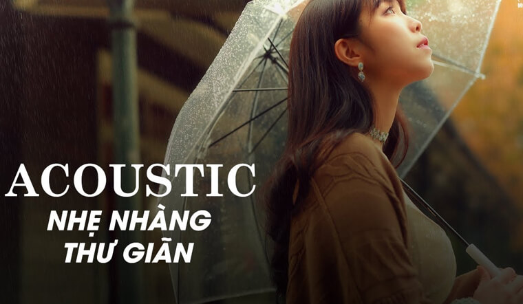 10 bản acoustic cover nhẹ nhàng mang lại giây phút giải trí đơn giản