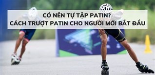 Có nên tự tập patin? Cách trượt patin cho người mới bắt đầu