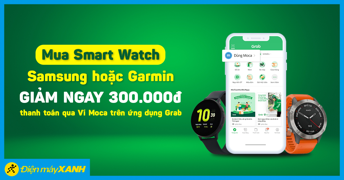 Mua Đồng hồ thông minh Samsung, Garmin thanh toán qua Ví Moca trên ứng dụng Grab giảm 300k