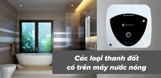 Các loại thanh đốt có trên máy nước nóng