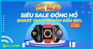 Flash sale 10.10: Smartwatch Sale SỐC đến 66%, giá giảm hơn nửa, chỉ từ 550K, giao cực nhanh!