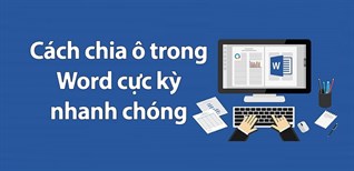 Cách chia ô trong Word dễ hiểu đơn giản nhất