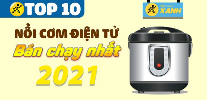 Top 10 nồi cơm điện tử bán chạy nhất năm 2021 tại Điện máy XANH