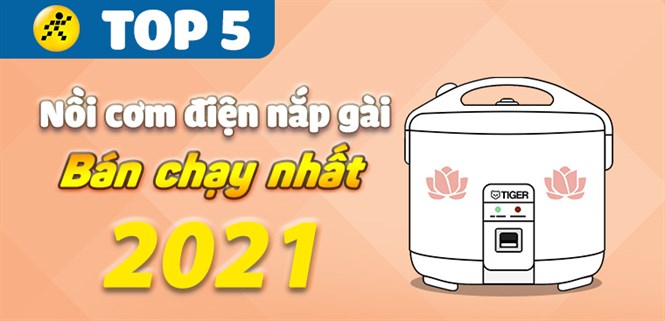 Top 5 nồi cơm điện nắp gài bán chạy nhất năm 2021 tại Điện máy XANH
