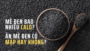 Mè đen bao nhiêu calo? Ăn mè đen có mập không?