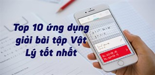 Top 10 ứng dụng giải bài tập Vật Lý tốt nhất cho Android, iOS