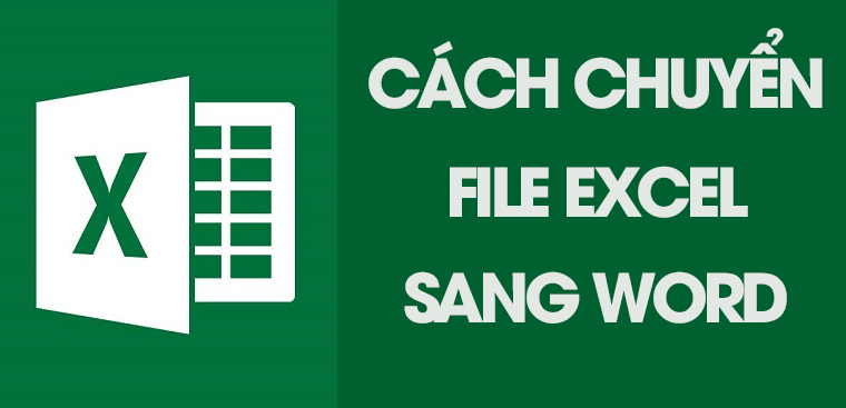 Cách chuyển đổi file Excel thành file Word?
