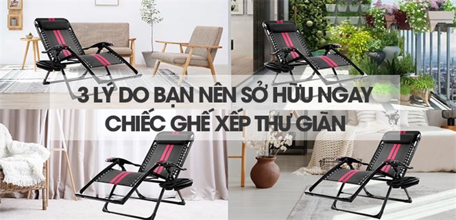 3 lý do bạn nên sở hữu ngay chiếc ghế xếp thư giãn