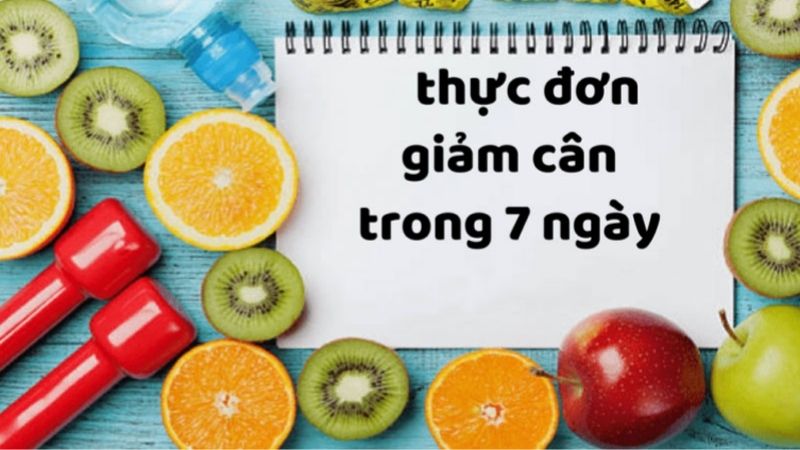 Gợi ý thực đơn healthy để giảm cân trong 7 ngày