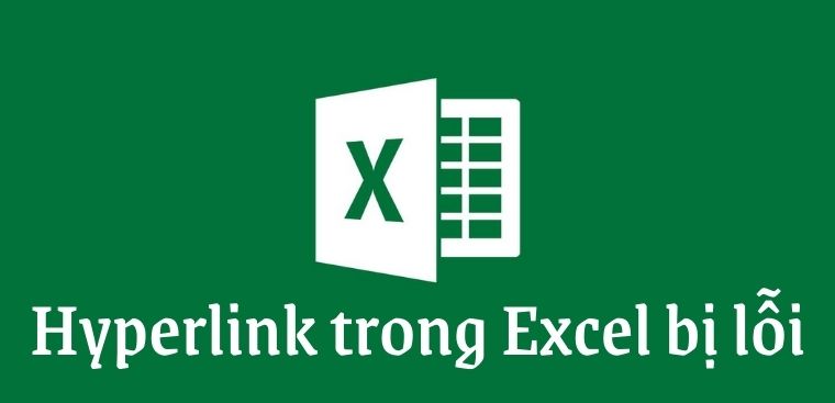 Hyperlink trong Excel bị lỗi - Nguyên nhân và cách khắc phục