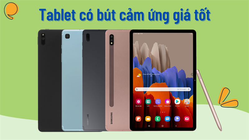 TOP 5 máy tính bảng Android có hỗ trợ bút cảm ứng đáng mua nhất 2021. Galaxy Tab S7 giảm sốc đến 3 triệu, mua ngay kẻo lỡ!