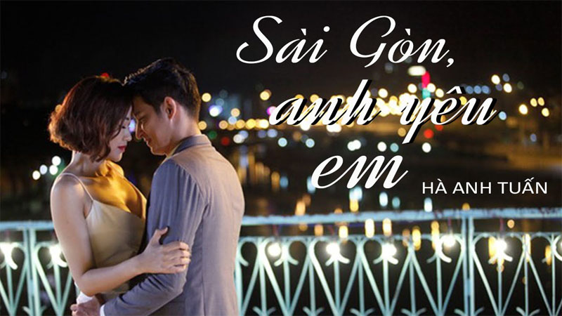 Sài Gòn, anh yêu em - Hà Anh Tuấn