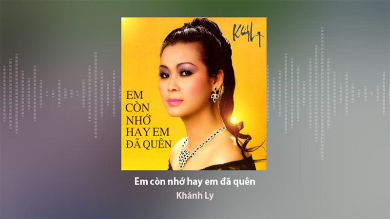 Em còn nhớ hay em đã quên - Khánh Ly