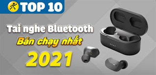 Top 10 tai nghe không dây bán chạy nhất năm 2021 tại Điện máy XANH