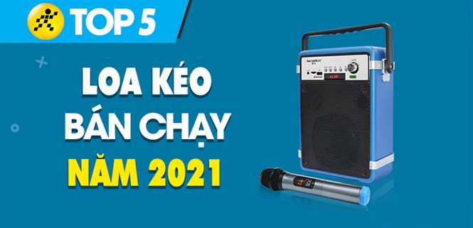 Top 5 loa kéo bán chạy nhất năm 2021 tại Điện máy XANH