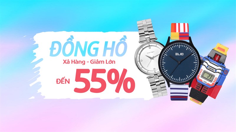 Xả hàng giảm lớn, đồng hồ thời trang được sale đậm lên đến 55%