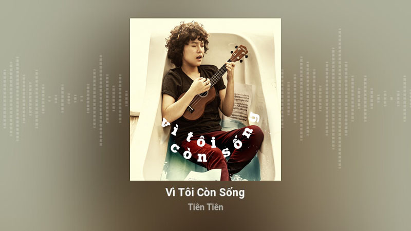 Vì tôi còn sống - Tiên Tiên