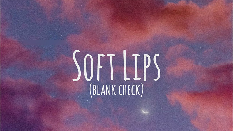 "Soft Lips" đã trở thành hiện tượng trên Tik Tok thời gian qua