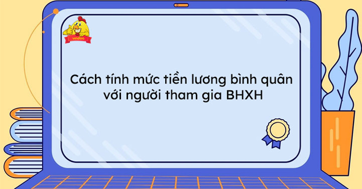 Mức bình quân tiền lương/thu nhập tháng đóng BHXH với người lao động đóng BHXH bắt buộc