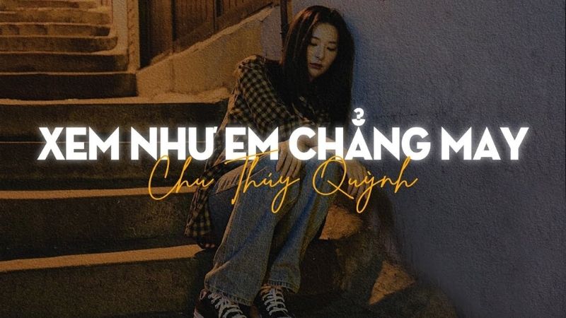 Xem như em chẳng may - Chu Thúy Quỳnh