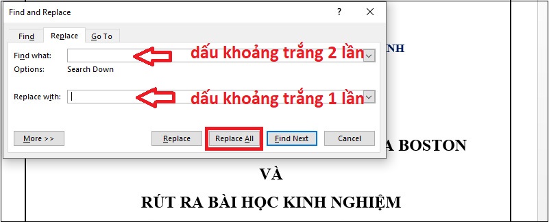 Bước 2: Nhập dấu khoảng trắng 2 lần trong mục Find what > Nhập dấu khoảng trắng 1 lần trong mục Replace with, sau đó ấn Replace All