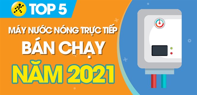 Top 5 máy nước nóng trực tiếp bán chạy nhất năm 2021 tại Điện máy XANH