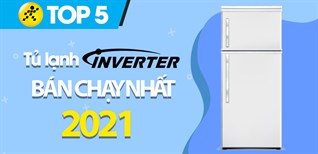 Top 5 tủ lạnh Inverter bán chạy nhất năm 2021 tại Điện máy XANH