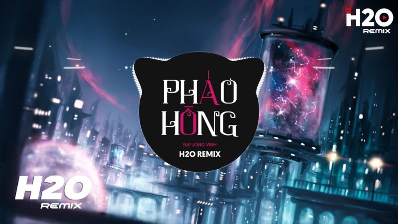 Pháo Hồng - Đạt Long Vinh (H2O Remix)