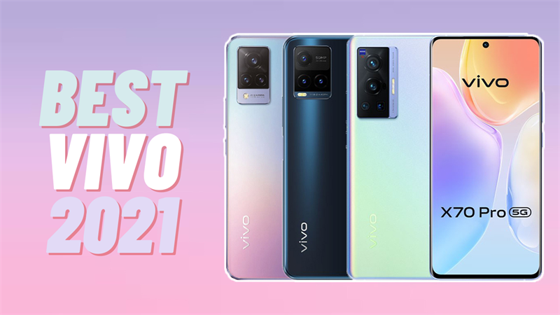 Điện thoại Vivo tốt nhất 2021 Điện thoại Vivo tốt nhất 2021