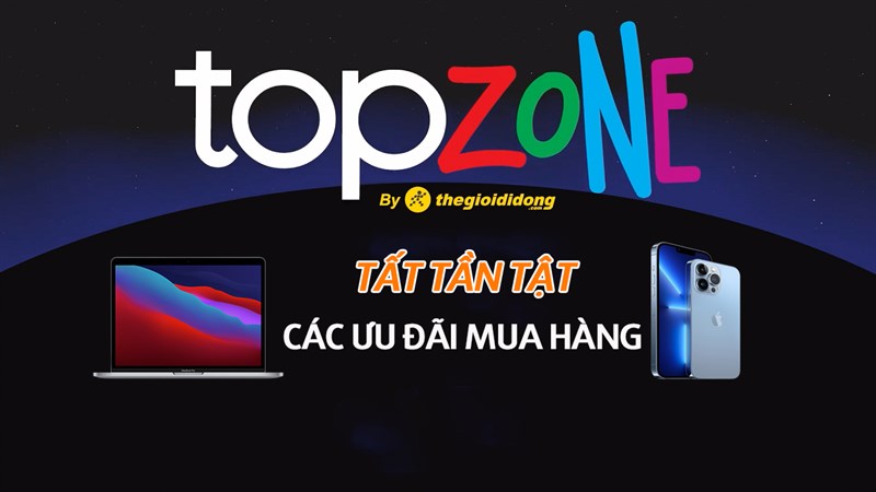 Tất tần tật các ưu đãi khi mua sắm ở TopZone, tiết kiệm đến tiền triệu Tất tần tật các ưu đãi khi mua sắm ở TopZone, tiết kiệm đến tiền triệu