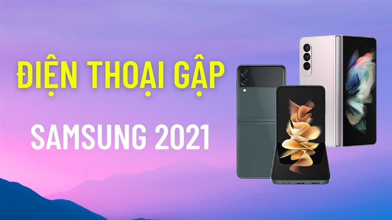 Nên mua dòng điện thoại gập nào của Samsung? Nên mua dòng điện thoại gập nào của Samsung?