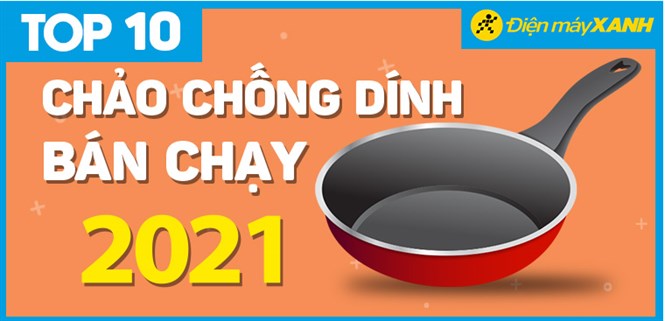 Top 10 chảo chống dính bán chạy nhất năm 2021 tại Điện máy XANH
