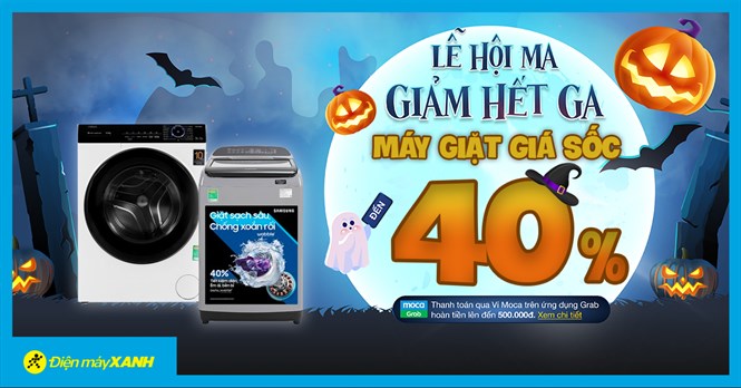 Lễ hội Ma - Máy giặt giảm hết ga đến 40%, trả chậm 0% lãi suất, giao nhanh miễn phí